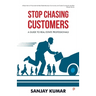 Stop Chasing Customers