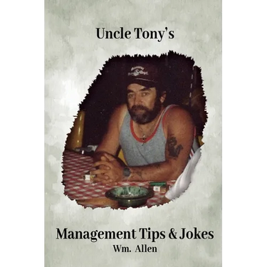 Uncle Tony's Management Tips & Jokes