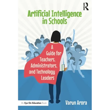 Artificial Intelligence in Schools: A Guide for Teachers, Administrators, and Technology Leaders
