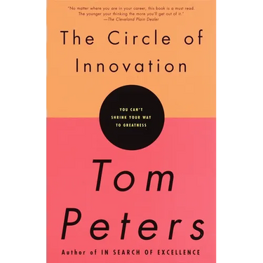 The Circle of Innovation: You Can't Shrink Your Way to Greatness