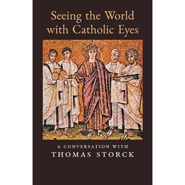 Seeing the World with Catholic Eyes: A Conversation with Thomas Storck