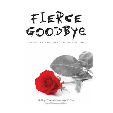 Fierce Goodbye: Living in the Shadow of Suicide