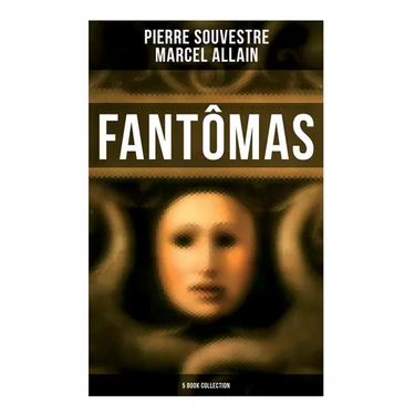 Fantômas: 5 Book Collection
