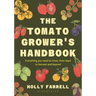 The Tomato Grower's Handbook: Everything You Need to Know, from Seed to Harvest and Beyond