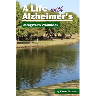 A Life with Alzheimer's: Caregiver's Workbook