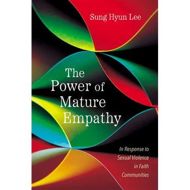 The Power of Mature Empathy: In Response to Sexual Violence in Faith Communities