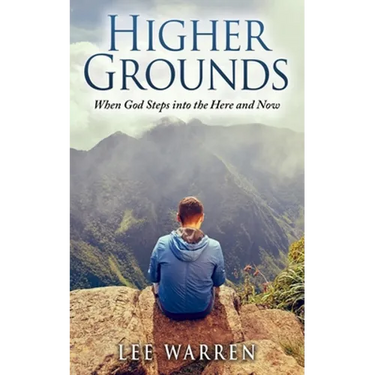 Higher Grounds: When God Steps into the Here and Now