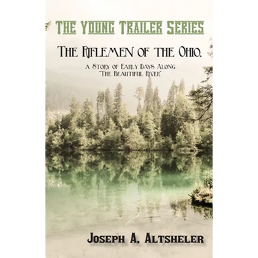 The Riflemen of the Ohio, a Story of Early Days Along "The Beautiful River"