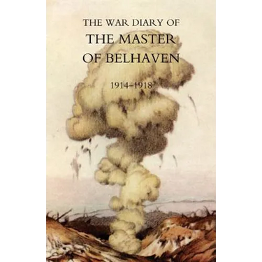 War Diary of the Master of Belhaven 1914-1918