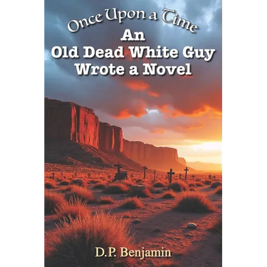 Once Upon a Time an Old Dead White Guy Wrote a Novel
