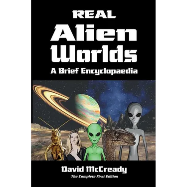 Real Alien Worlds: A Brief Encyclopaedia: Complete First Edition: Breakthrough research into life on alien worlds using advanced out of body explorati