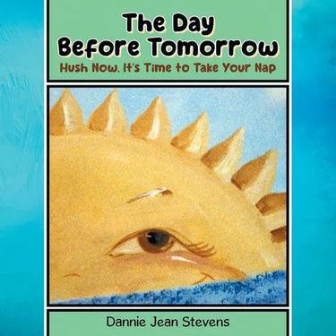 The Day Before Tomorrow: Hush Now, It's Time to Take Your Nap