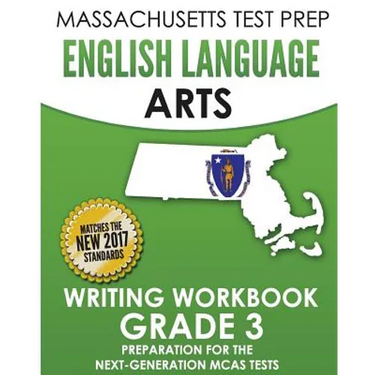MASSACHUSETTS TEST PREP English Language Arts Writing Workbook Grade 3: Preparation for the Next-Generation MCAS Tests