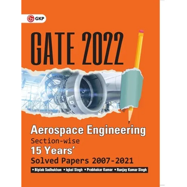 GATE 2022 - Aerospace Engineering - 15 Years Section-wise Solved Paper 2007-21 by Biplab Sadhukhan, Iqbal Singh, Prabhakar Kumar, Ranjay KR Singh