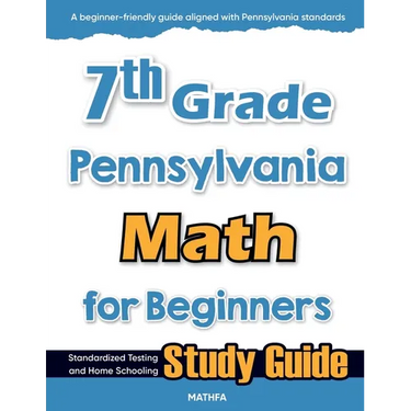 7th Grade Pennsylvania Math for Beginners: Standardized Testing and Home Schooling Study Guide