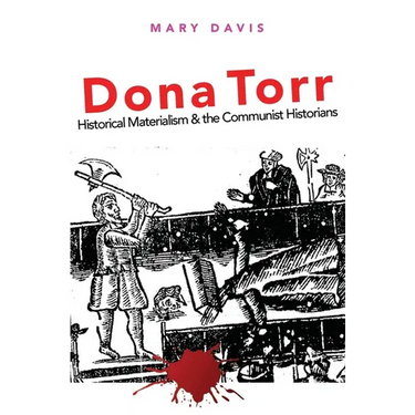Dona Torr: Historical Materialism and the Communist Historians