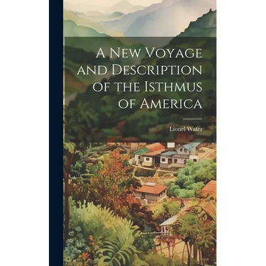 A New Voyage and Description of the Isthmus of America