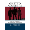 Ghetto Games III: The ghetto games continue in the deadliest games ever played; a bloody game of revenge!