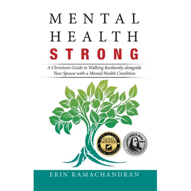 Mental Health Strong: A Christian's Guide to Walking Resiliently Alongside Your Spouse with a Mental Health Condition