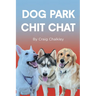 Dog Park Chit Chat