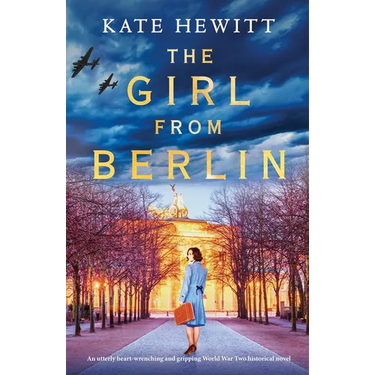The Girl from Berlin: An utterly heart-wrenching and gripping World War Two historical novel