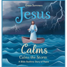 Jesus Calms the Storm: A Bible Bedtime Story of Peace