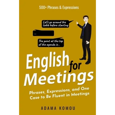 English for Meetings: Phrases, Expressions, and One Case to Be Fluent in Meetings