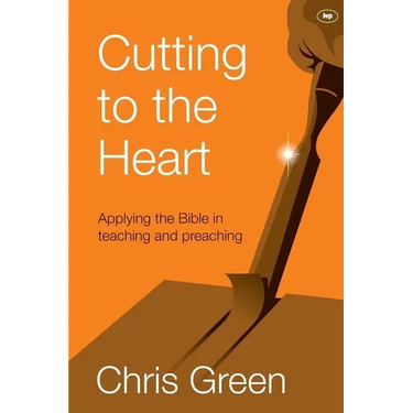 Cutting to the Heart: Applying the Bible in Teaching and Preaching