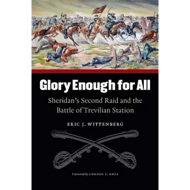 Glory Enough for All: Sheridan's Second Raid and the Battle of Trevilian Station