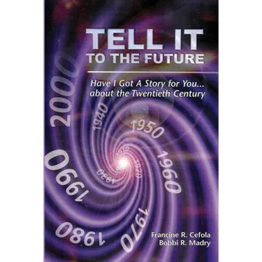 Tell It to the Future: Have I got a Story For You...About the Twentieth Century