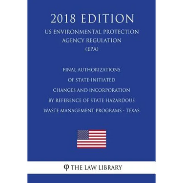 Final Authorizations of State-Initiated Changes and Incorporation by Reference of State Hazardous Waste Management Programs - Texas (US Environmental