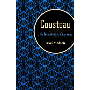 Cousteau: An Unauthorized Biography
