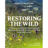 Restoring the Wild: Creation, Restoration and Management