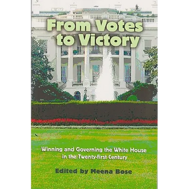 From Votes to Victory: Winning and Governing the White House in the 21st Century