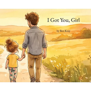 I Got You, Girl: A Heartfelt Picture Book for Girl Dads and Their Daughters