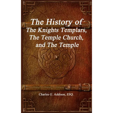 The History of The Knights Templars, The Temple Church, and The Temple