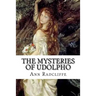 The Mysteries of Udolpho: A Romance. Interspersed With Some Pieces of Poetry