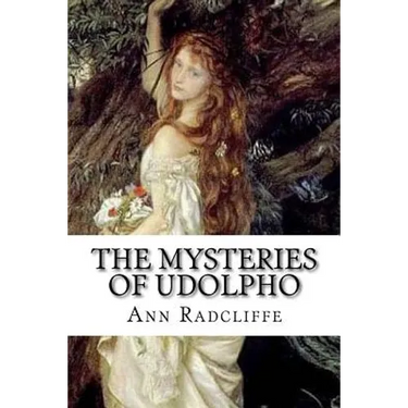 The Mysteries of Udolpho: A Romance. Interspersed With Some Pieces of Poetry