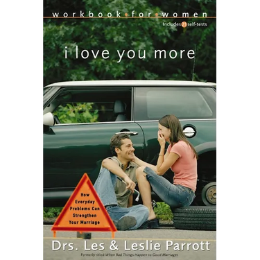 The I Love You More Workbook for Women: Six Sessions on How Everyday Problems Can Strengthen Your Marriage