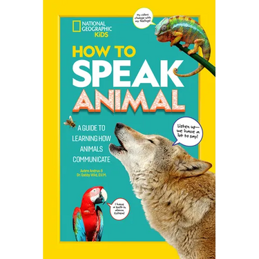 How to Speak Animal: A Guide to Learning How Animals Communicate