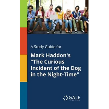 A Study Guide for Mark Haddon's "The Curious Incident of the Dog in the Night-Time"