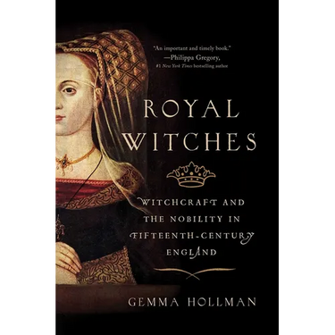 Royal Witches: Witchcraft and the Nobility in Fifteenth-Century England