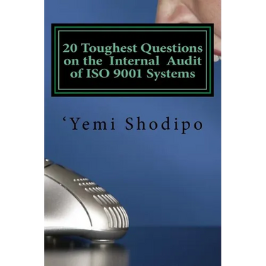20 Toughest Questions on the Internal Audit of ISO 9001 Systems: ...and their very practical answers