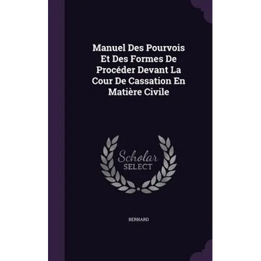 Manuel Des Pourvois Et Des Formes De Procéder Devant La Cour De Cassation En Matière Civile
