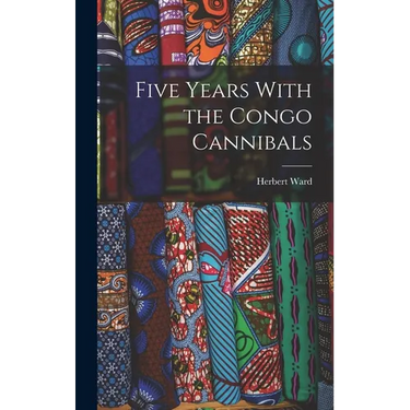 Five Years With the Congo Cannibals