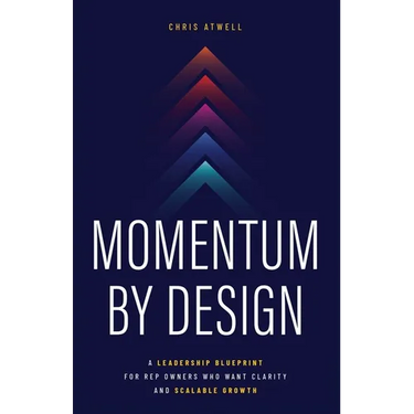 Momentum by Design: A Leadership Blueprint for Rep Owners Who Want Clarity and Scalable Growth