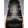 It's Not Just A Good Thing It's A God Thing