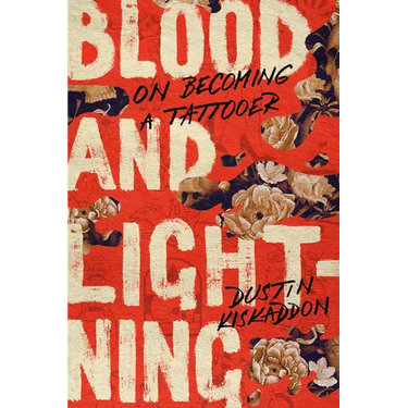 Blood and Lightning: On Becoming a Tattooer