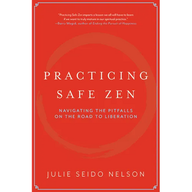 Practicing Safe Zen: Navigating the Pitfalls on the Road to Liberation