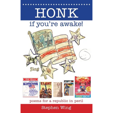 Honk If You're Awake! Poems for a Republic in Peril: Poems for a Republic in Peril